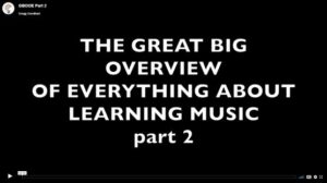 Great Big Overview of Everything About Learning Music part 2